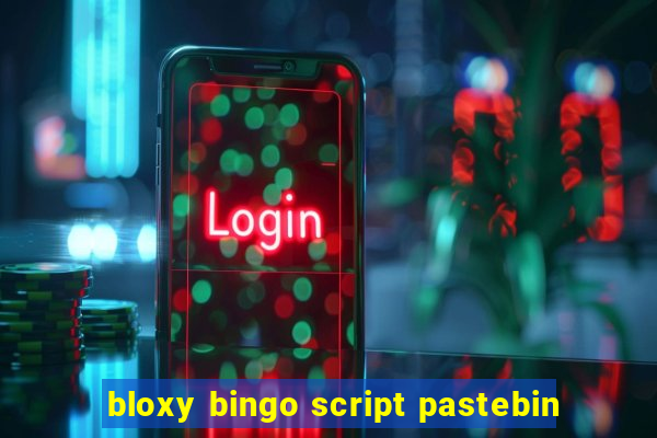 bloxy bingo script pastebin